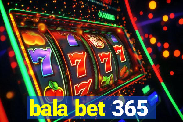 bala bet 365